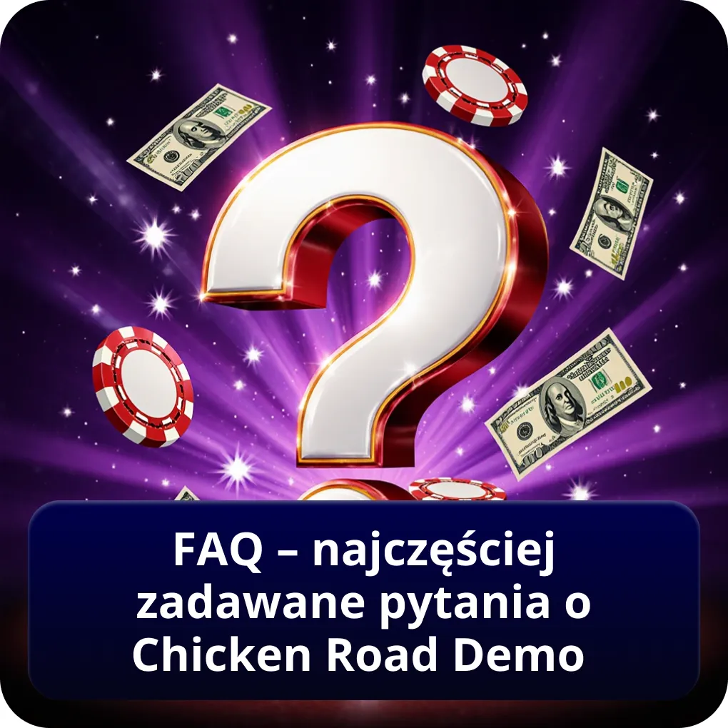 FAQ – najczęściej zadawane pytania o Chicken Road Demo